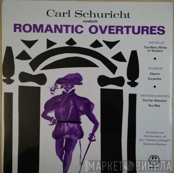 Carl Maria von Weber, Felix Mendelssohn-Bartholdy, Otto Nicolai, Carl Schuricht, Südwestfunkorchester Baden-Baden - Romantic Overtures