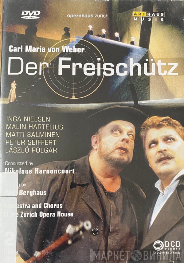 Carl Maria von Weber, Inga Nielsen, Malin Hartelius, Matti Salminen , Peter Seiffert, László Polgár, Nikolaus Harnoncourt, Ruth Berghaus, Orchester der Oper Zürich, Chor der Oper Zürich  - Der Freischütz
