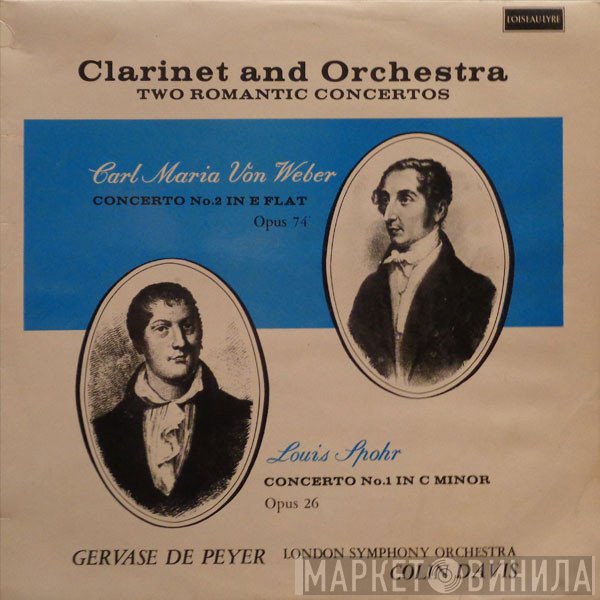 Carl Maria von Weber, Louis Spohr, Gervase de Peyer, The London Symphony Orchestra, Sir Colin Davis - Clarinet And Orchestra - Two Romantic Concertos