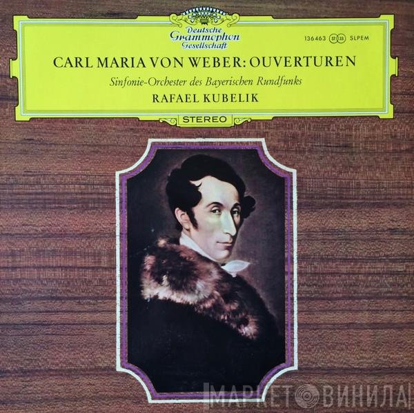 Carl Maria von Weber, Symphonie-Orchester Des Bayerischen Rundfunks, Rafael Kubelik  - Ouvertüren