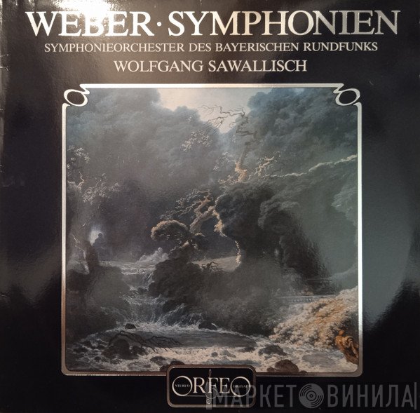 Carl Maria von Weber - Symphonie-Orchester Des Bayerischen Rundfunks, Wolfgang Sawallisch  - Symphonien