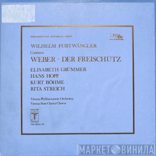 Carl Maria von Weber, Wilhelm Furtwängler, Elisabeth Grümmer, Hans Hopf, Kurt Böhme, Rita Streich  - Der Freischütz