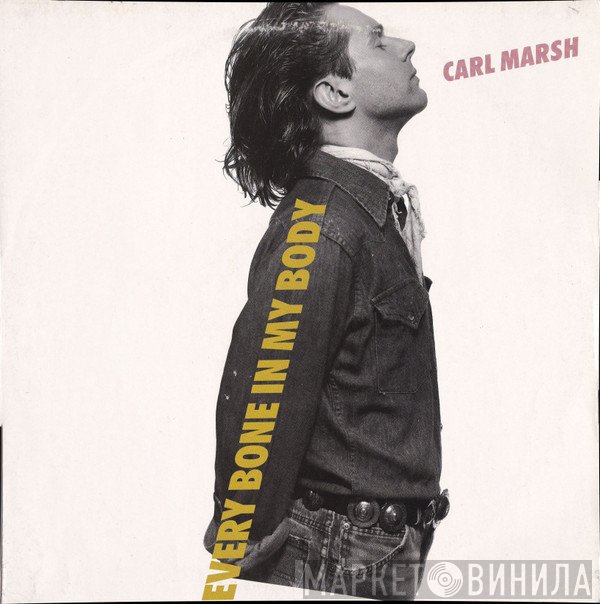 Carl Marsh  - Every Bone In My Body