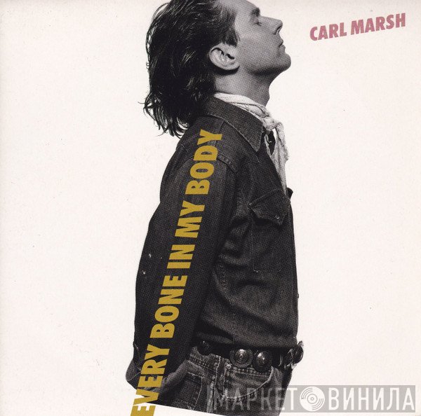 Carl Marsh  - Every Bone In My Body