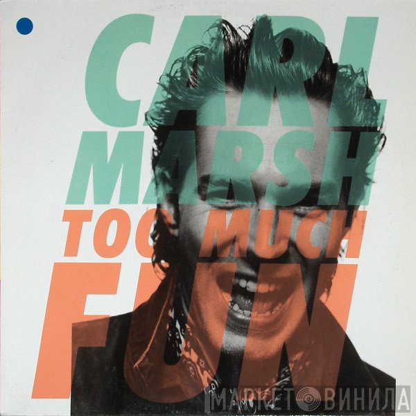 Carl Marsh  - Too Much Fun