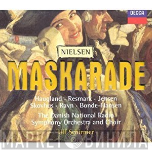 Carl Nielsen, Aage Haugland · Susanne Resmark · Gert Henning Jensen · Bo Skovhus · Kurt Ravn · Henriette Bonde-Hansen, DR RadioSymfoniOrkestret And DR Radiokoret, Ulf Schirmer  - Maskarade