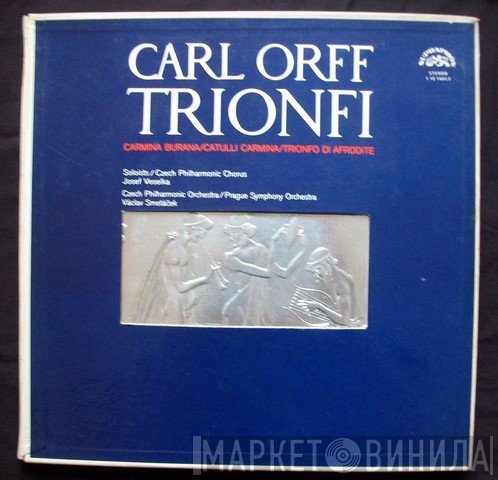Carl Orff - Czech Philharmonic Chorus, Josef Veselka - The Czech Philharmonic Orchestra / The Prague Symphony Orchestra, Václav Smetáček  - Trionfi
