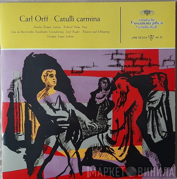 Carl Orff, Annelies Kupper, Richard Holm, Chor Des Bayerischen Rundfunks, Eugen Jochum - Catulli Carmina
