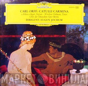 Carl Orff, Arleen Auger, Wiesław Ochman, Chor der Deutschen Oper Berlin, Eugen Jochum  - Catulli Carmina