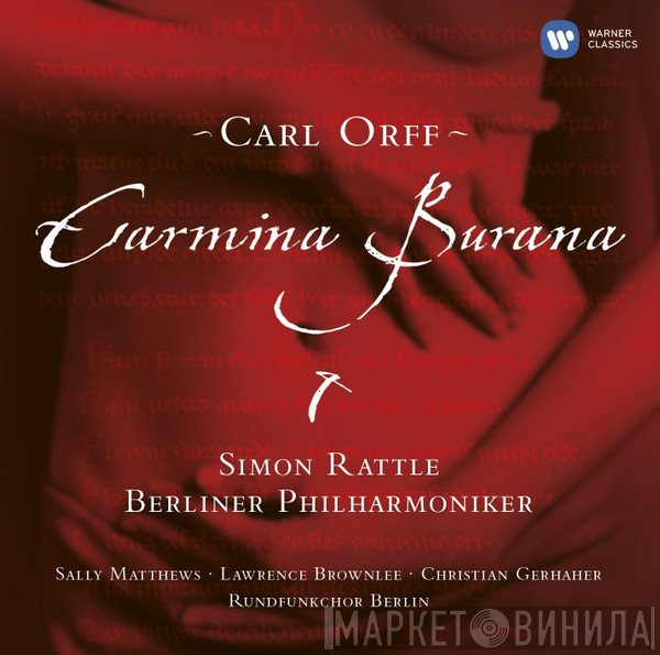 Carl Orff, Berliner Philharmoniker, Rundfunkchor Berlin, Sir Simon Rattle, Christian Gerhaher, Sally Matthews, Lawrence Brownlee - Carmina Burana