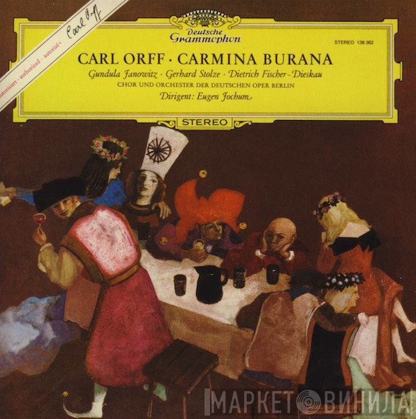 Carl Orff - Gundula Janowitz · Gerhard Stolze · Dietrich Fischer-Dieskau - Chor der Deutschen Oper Berlin Und Orchester Der Deutschen Oper Berlin, Eugen Jochum  - Carmina Burana