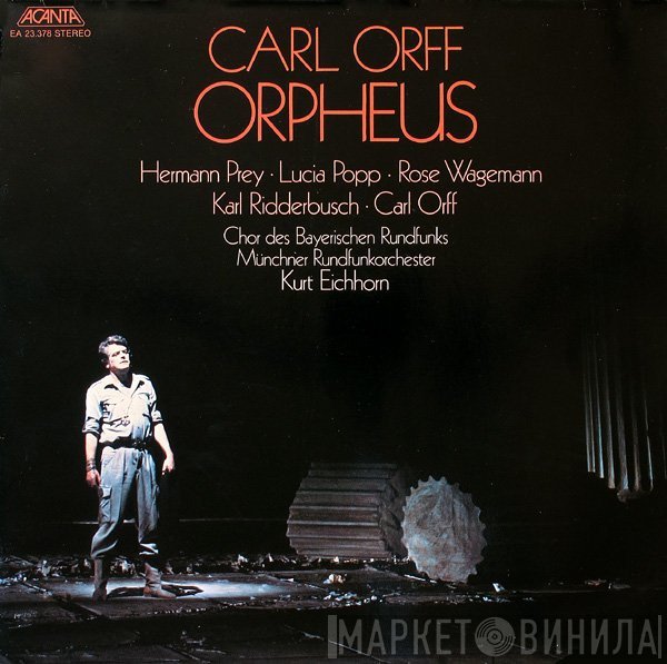 Carl Orff, Hermann Prey ∙ Lucia Popp ∙ Rose Wagemann, Karl Ridderbusch ∙ Chor Des Bayerischen Rundfunks, Münchner Rundfunkorchester, Kurt Eichhorn  - Orpheus