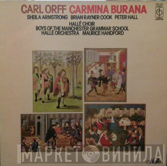 Carl Orff, Sheila Armstrong, Brian Rayner Cook, Peter Hall , Hallé Choir, Boys Of Manchester Grammar School, Hallé Orchestra, Maurice Handford - Carmina Burana