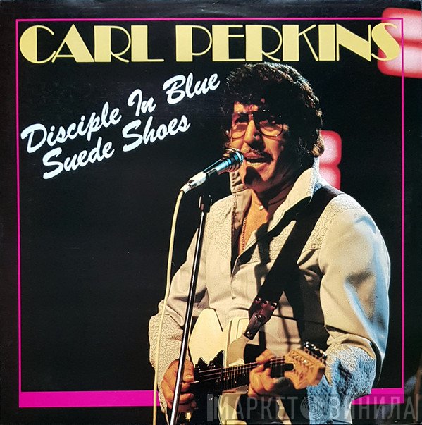 Carl Perkins - Disciple In Blue Suede Shoes