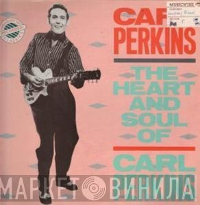 Carl Perkins - The Heart And Soul Of Carl Perkins