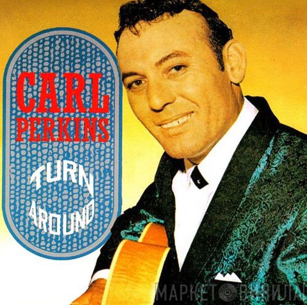 Carl Perkins - Turn Around