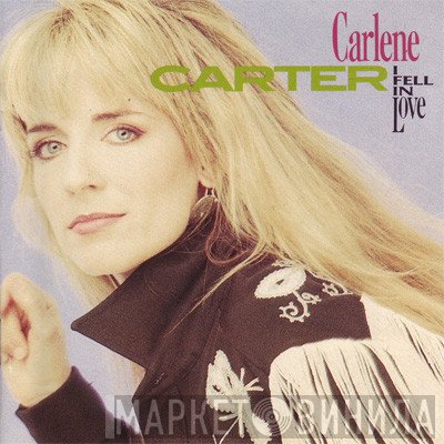 Carlene Carter  - I Fell In Love