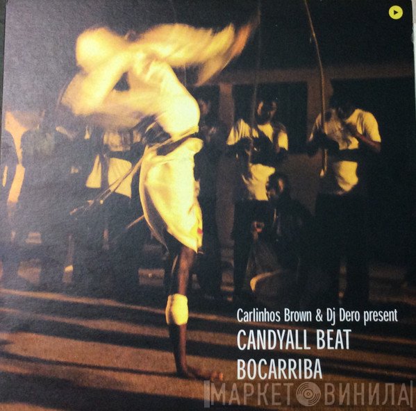 Carlinhos Brown & DJ Dero Present Candyall Beat  - Bocarriba