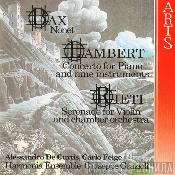 Carlo Feige, Arnold Bax, Alessandro De Curtis, Constant Lambert, Vittorio Rieti, Giuseppe Grazioli, Harmonia Ensemble  - Nonet • Concerto For Piano And Nine Instruments • Serenade For Violin And Chamber Orchestra