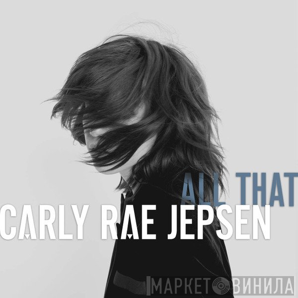 Carly Rae Jepsen  - All That