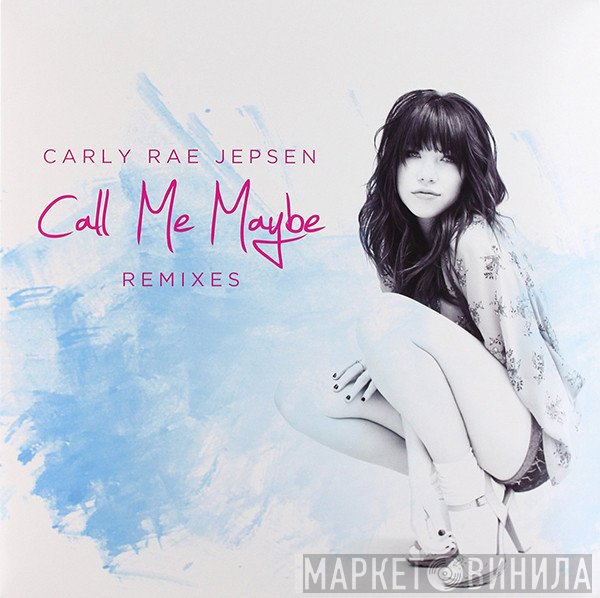 Carly Rae Jepsen  - Call Me Maybe Remixes