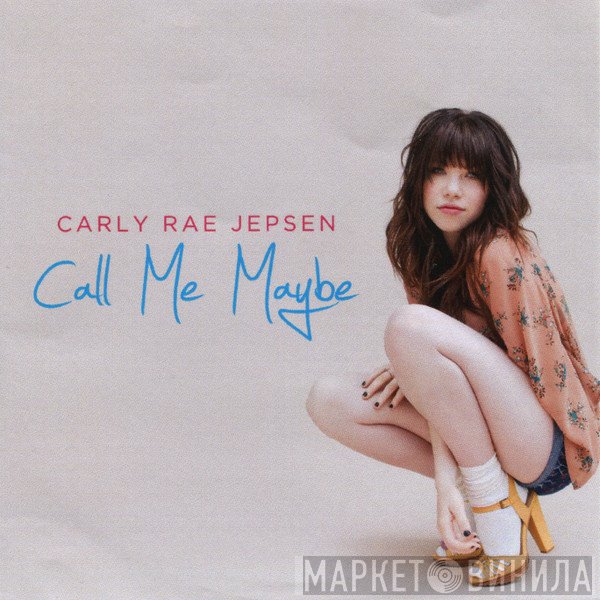 Carly Rae Jepsen  - Call Me Maybe