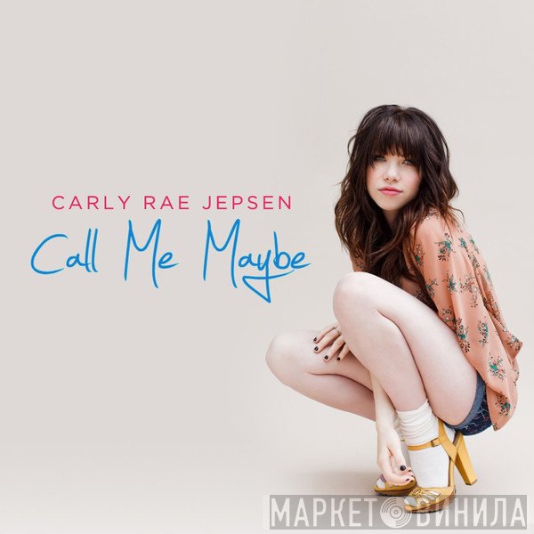 Carly Rae Jepsen  - Call Me Maybe