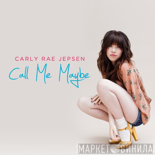 Carly Rae Jepsen  - Call Me Maybe