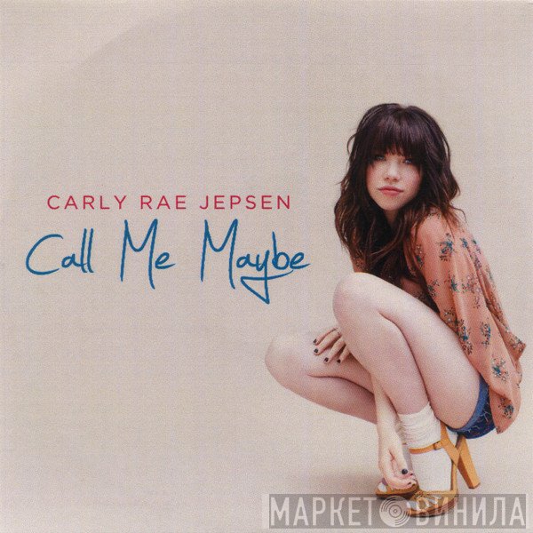Carly Rae Jepsen  - Call Me Maybe