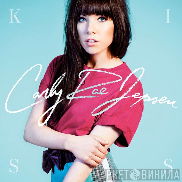 Carly Rae Jepsen  - Kiss