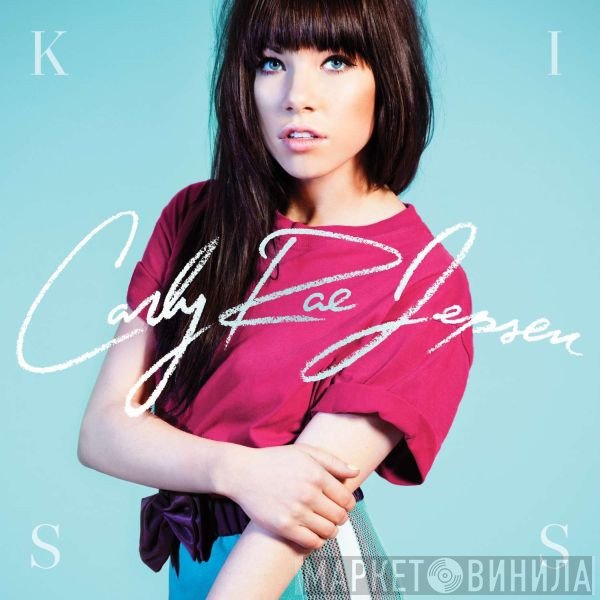 Carly Rae Jepsen  - Kiss