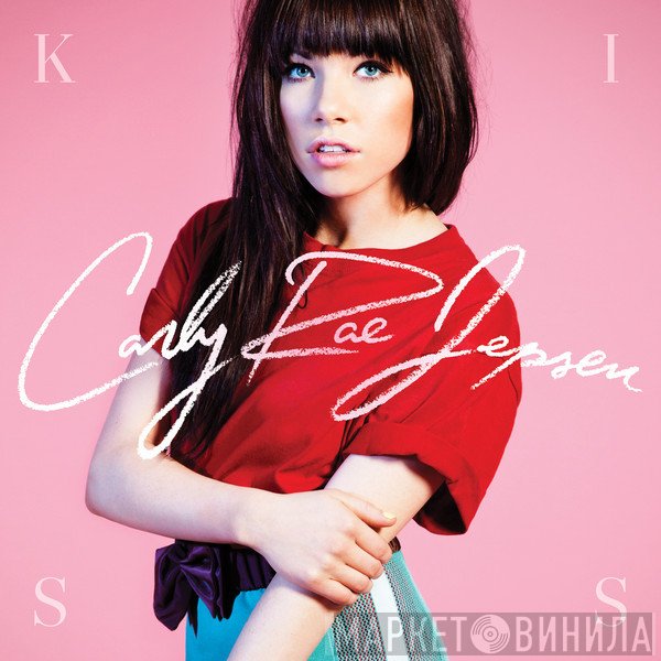 Carly Rae Jepsen  - Kiss