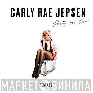 Carly Rae Jepsen  - Party For One (Remixes)