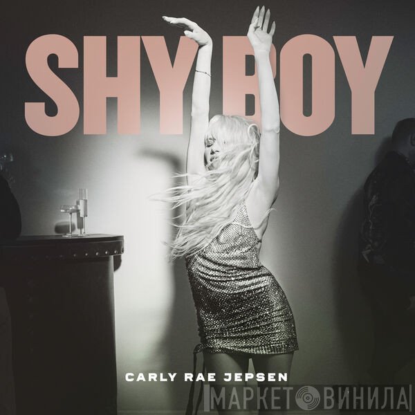 Carly Rae Jepsen  - Shy Boy