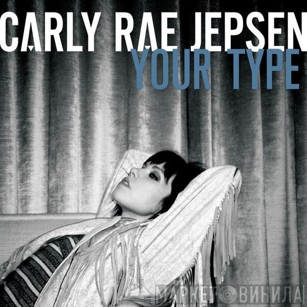 Carly Rae Jepsen  - Your Type