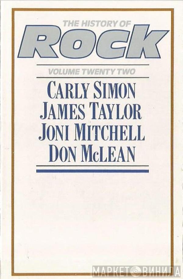 Carly Simon, Joni Mitchell, Don McLean, James Taylor  - The History Of Rock (Volume Twenty Two)