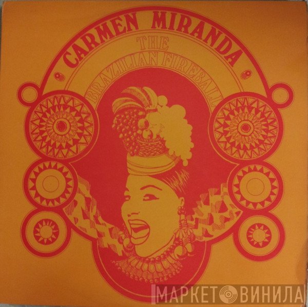Carmen Miranda - The Brazilian Fireball