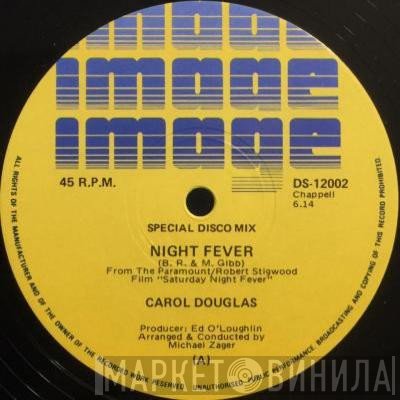 Carol Douglas  - Night Fever