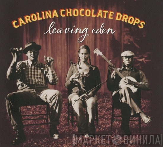 Carolina Chocolate Drops - Leaving Eden
