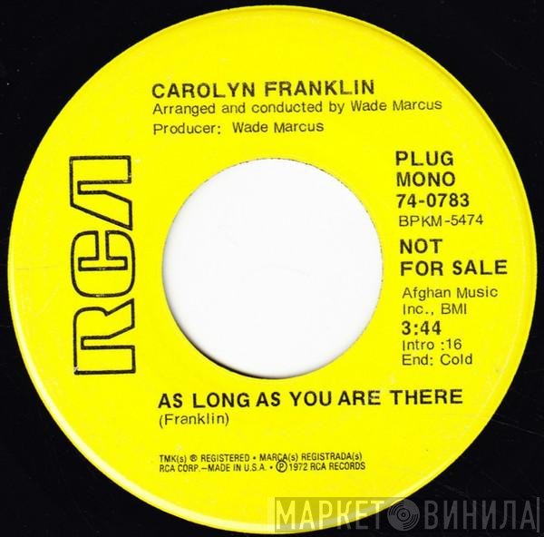Carolyn Franklin - As Long As You Are There / I Want To Be With You