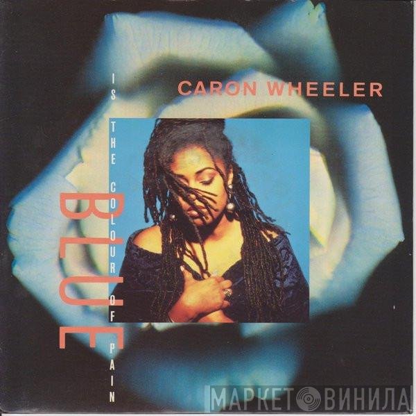 Caron Wheeler - Blue (Is The Colour Of Pain)