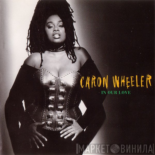 Caron Wheeler  - In Our Love