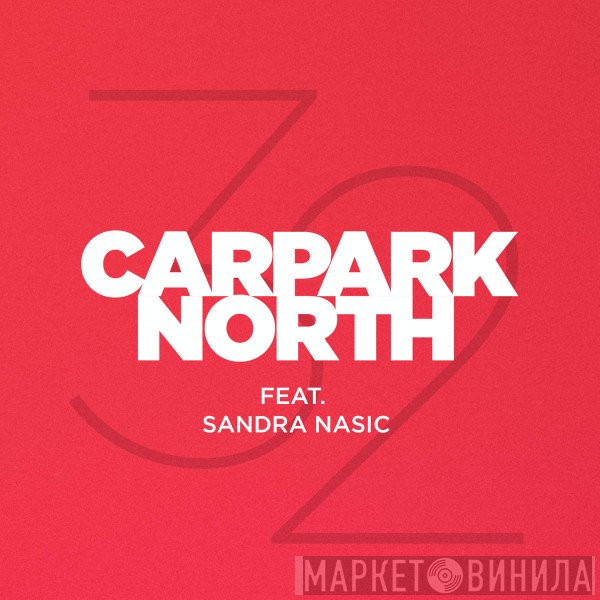 Carpark North Feat. Sandra Nasic  - 32