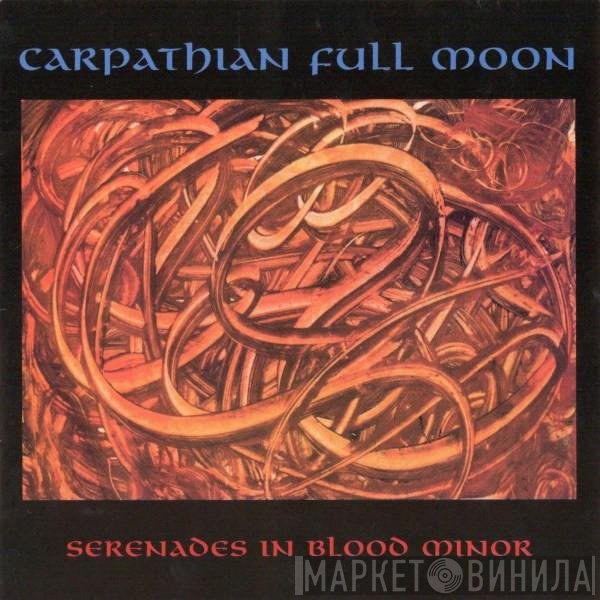 Carpathian Full Moon - Serenades In Blood Minor