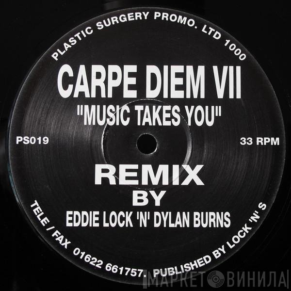 Carpe Diem - VII - Music Takes You (Remix)
