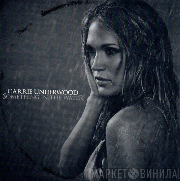 Carrie Underwood  - Something In The Water