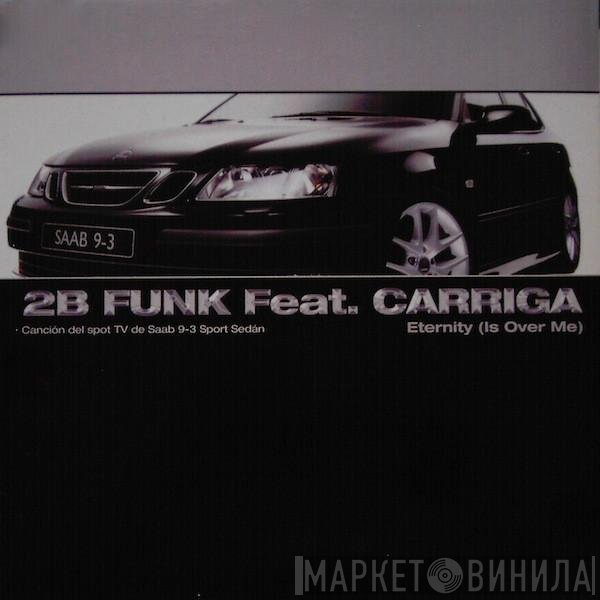 Carriga, 2B Funk - Eternity (Is Over Me)