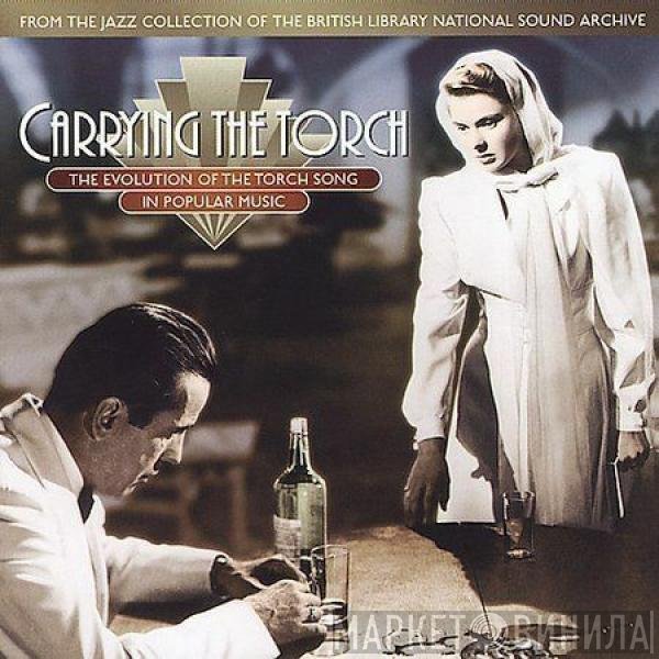  - Carrying The Torch (The Evolution Of The Torch Song In Popular Music)