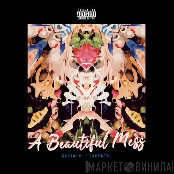 Carta' P. / Parental  - A Beautiful Mess