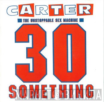 Carter The Unstoppable Sex Machine - 30 Something